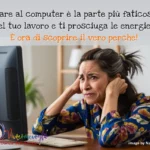 Scopri cosa ti stanca davvero quando usi computer e web
