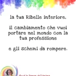 la ribelle interiore e gli schemi da rompere