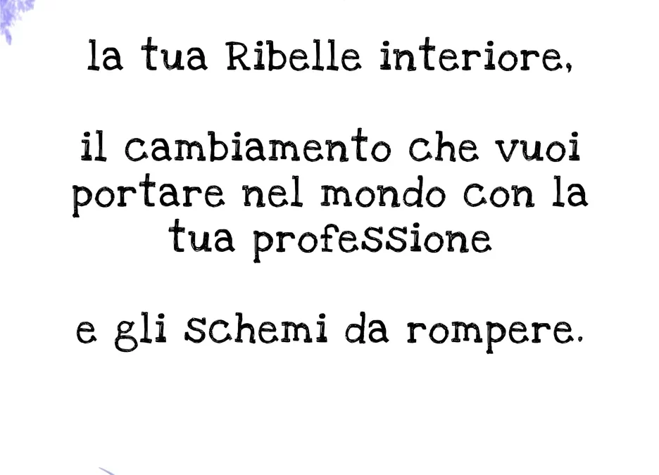 la ribelle interiore e gli schemi da rompere