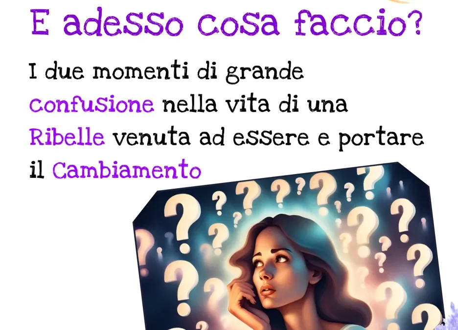 due momenti di grande confusione nella vita di una Ribelle