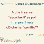 A cosa ti serve ascoltarti se poi interpreti male ciò che hai sentito?