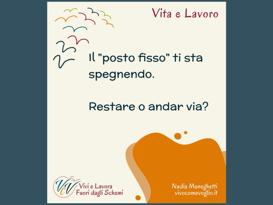 Il posto fisso ti sta spegnendo. Meglio restare o andar via?