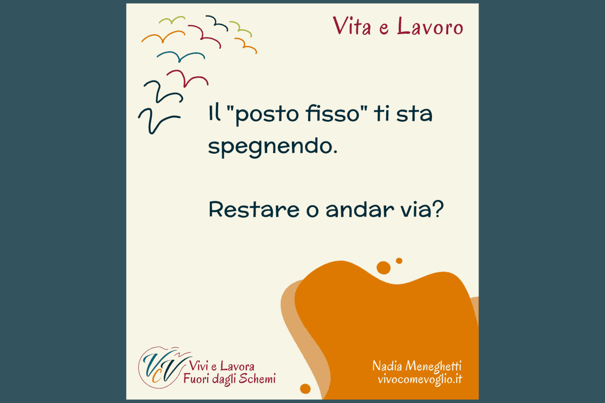 Il posto fisso ti sta spegnendo. Meglio restare o andar via?