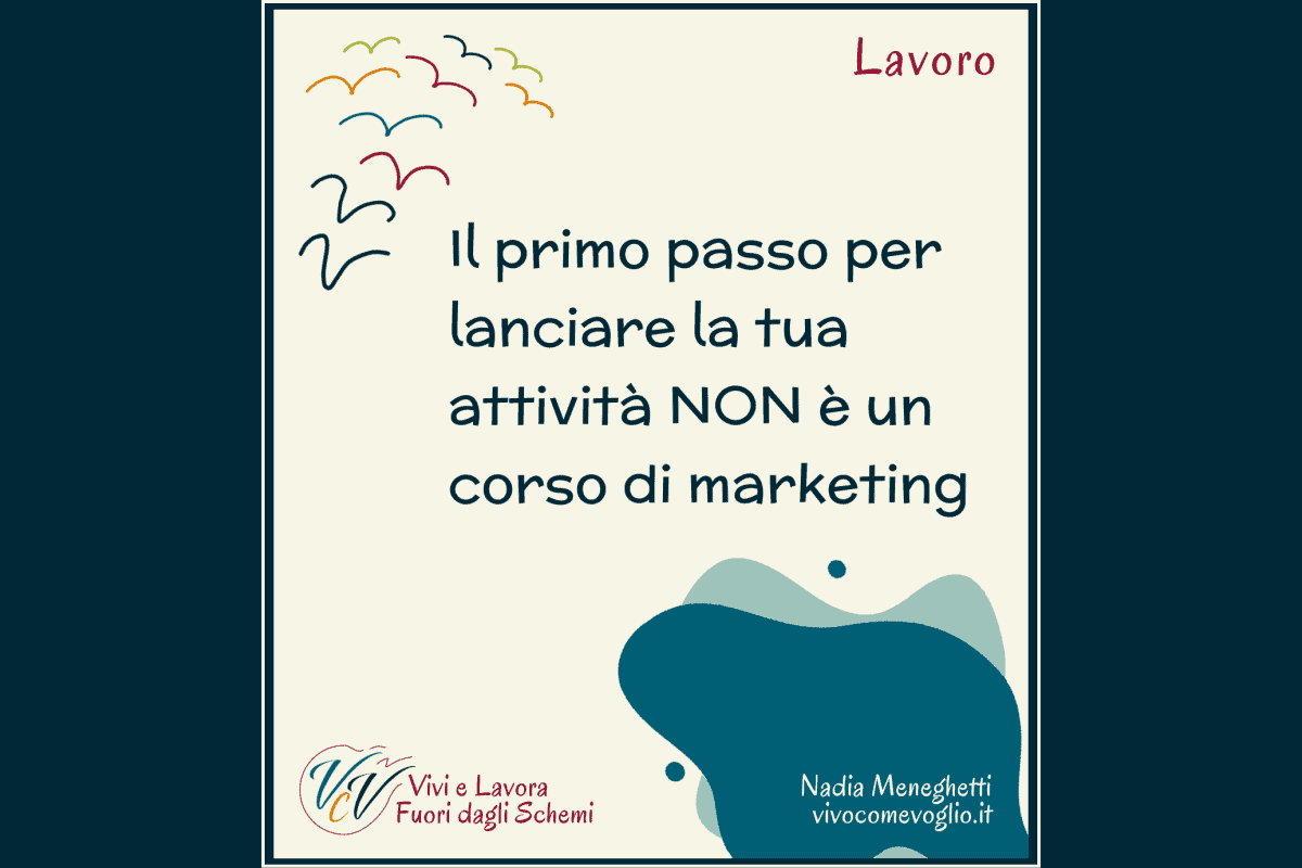 Il primo passo per lanciare la tua attività NON è un corso di marketing